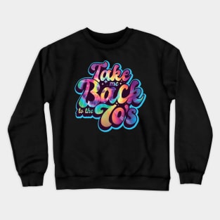 Take Me Back to the 70’s Nostalgic Tie Dye 70’s Design Crewneck Sweatshirt